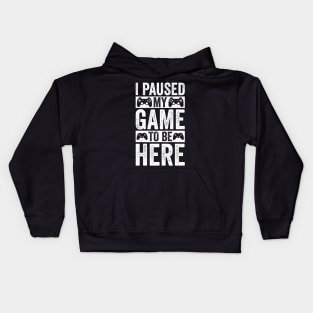 I Paused My Game To Be Here, Funny Retro Vintage Video Gamer Kids Hoodie